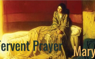 Fervent Prayers Part 3: Mary