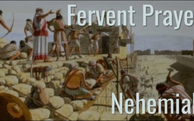 Fervent Prayers Part 2: Nehemiah