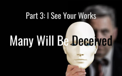 Many Will Be Deceived Part 3