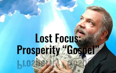 Lost Focus: Prosperity “Gospel”