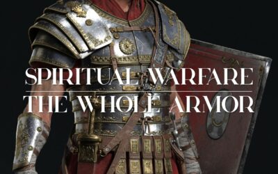 Spiritual Warfare: The Whole Armor