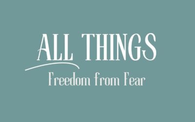 All Things: Freedom from Fear