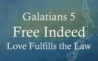 Galatians 5: Love Fulfills the Law