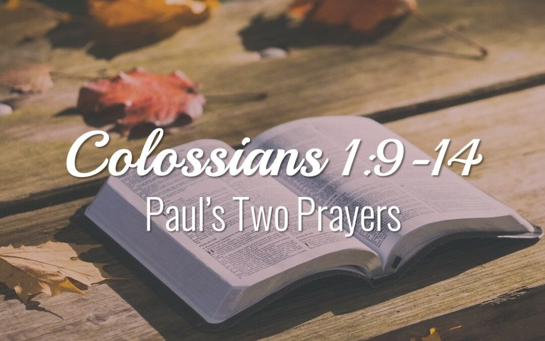 Colossians: Paul’s Two Prayers