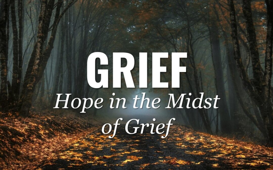 Grief: Hope in the Midst of Grief