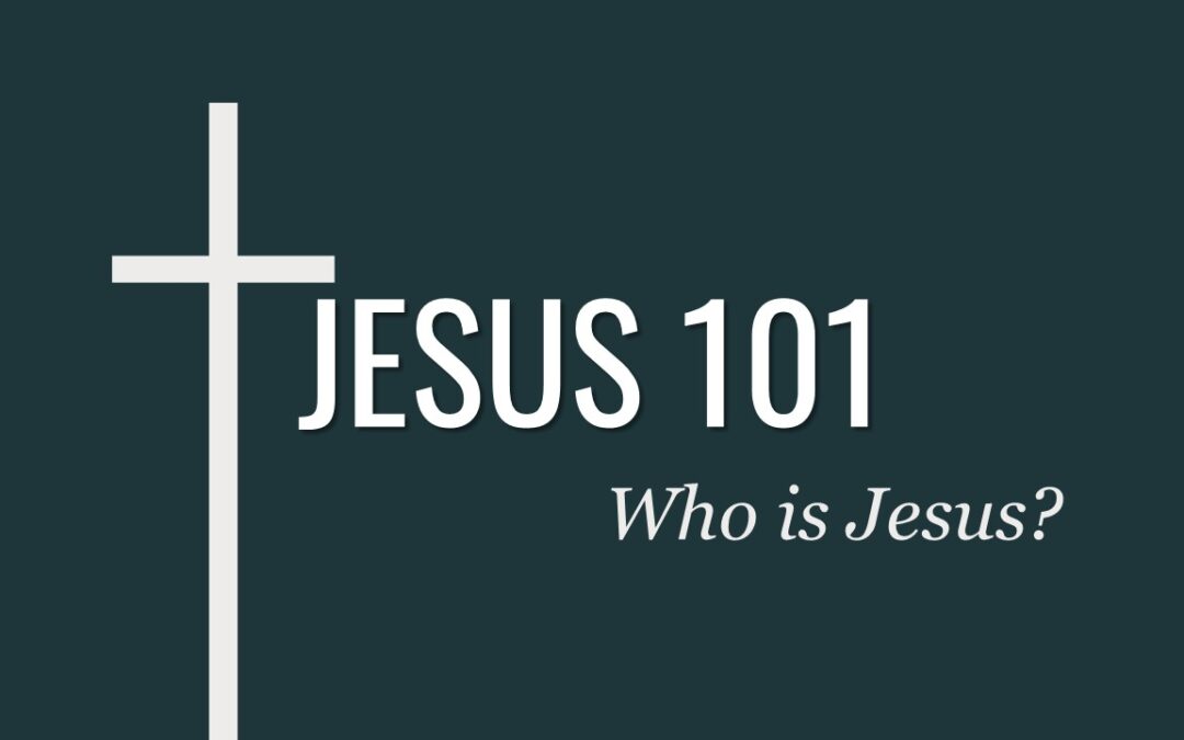 JESUS 101: Who is Jesus?